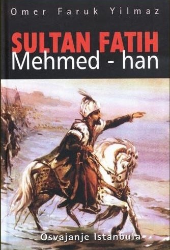 Sultan Mehmed Fatih: Osvajanje Istanbula